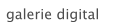 galerie digital